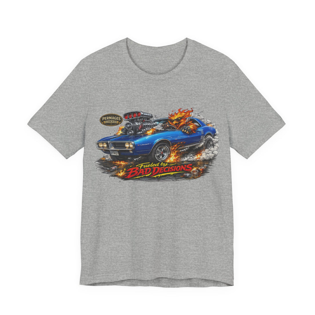 Fueled by Bad Decisions! Lightly Distressed 1967 Pontiac Firebird Outlaw Series T-Shirt