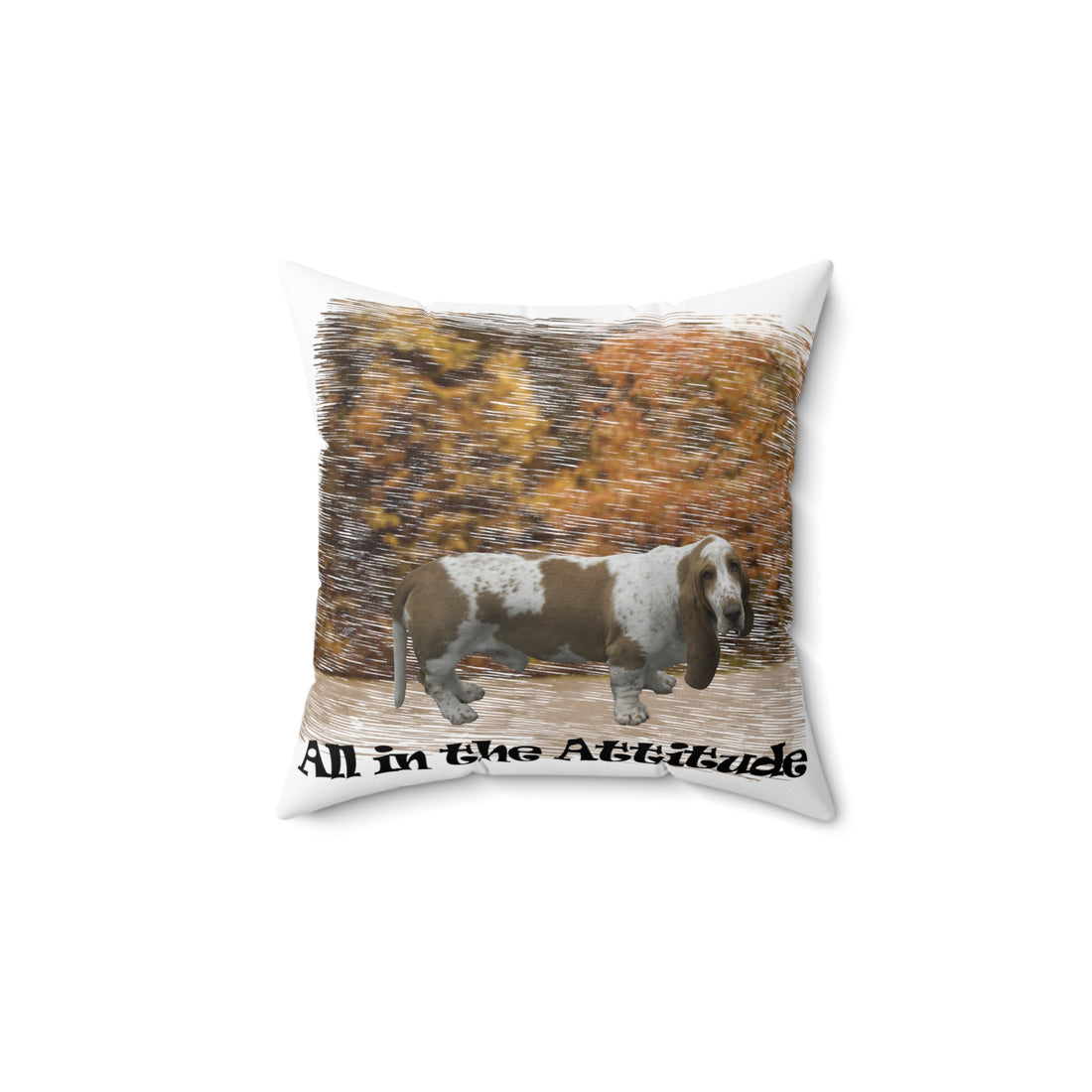 Basset Hound in our attitude series  Spun Polyester Square Pillow