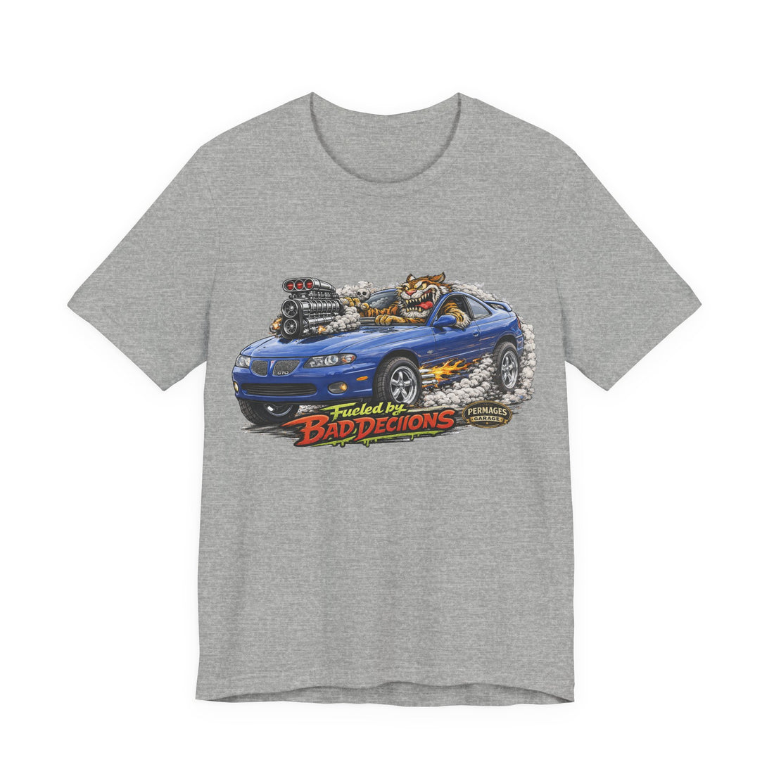 Fueled by Bad Decisions! Lightly Distressed 2006 Pontiac GTO Outlaw Series T-Shirt