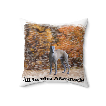 Whippet in our attitude series  Spun Polyester Square Pillow