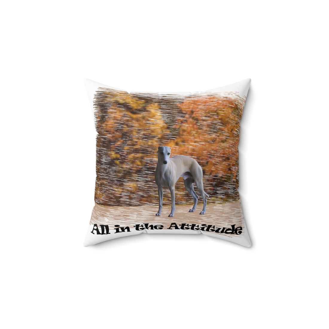 Whippet in our attitude series  Spun Polyester Square Pillow